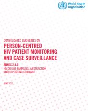 Consolidated guidelines on person centred hiv patient monitoring and case surveillance. Annex 2.4.6 HIVDR EWI sampling, abstraction and reporting guidance; 2017