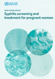WHO Guideline on Syphilis screening and treatment for pregnant women; 2017 (sólo en inglés)