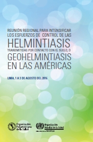 Reunión regional para intensificar los esfuerzos de control de las helmintiasis transmitidas por contacto con el suelo, o geohelmintiasis en las Américas. Lima 1 - 3 de agosto del 2016; 2017