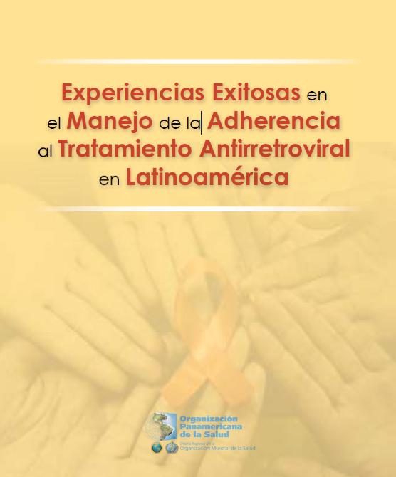 Successful experiences in managing adherence to antiretroviral treatment in Latin America; 2011 (Spanish only)