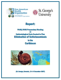 Reunión preparatoria OPS/OMS sobre los datos epidemiológicos necesarios para planificar la eliminación de la esquistosomiasis en el Caribe. St. George, Grenada, 13–14 diciembre; 2007 (sólo en inglés)