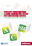 Advocacy, Communication and Social Mobilization (ACSM) for Tuberculosis Control: A Handbook for Country Programmes, 2007 (In Spanish only)