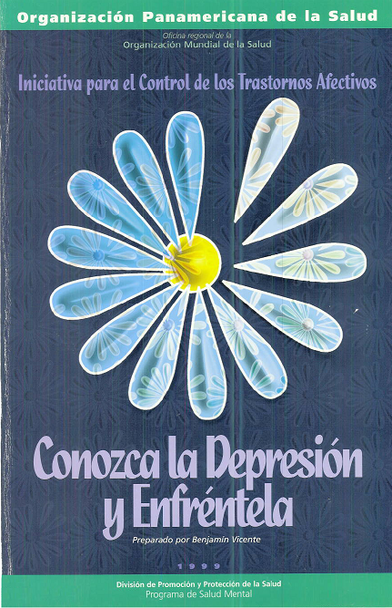 Iniciativa para el Control de los Trastornos Afectivos; Conozca la Depresión y Enfréntela.  Vicente, B. OPS, 1999
