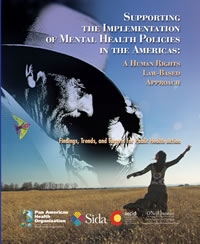 Supporting the Implementation of Mental Health Policies in the Americas: A Human Rights Law-Based Approach; Findings, Trends, and Targets for Public Health Action.  PAHO, 2010