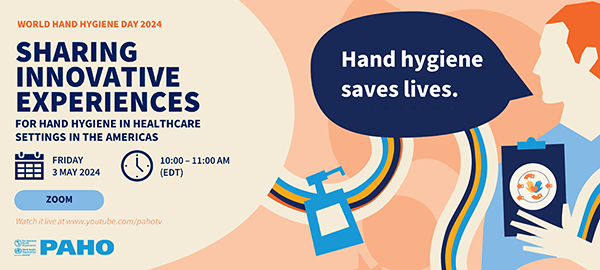 Hand hygiene saves lives - Sharing innovative experiences for hand hygiene in healthcare in the Americas