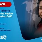 Launch of the Report on Tobacco Control for the Region of the Americas 2022