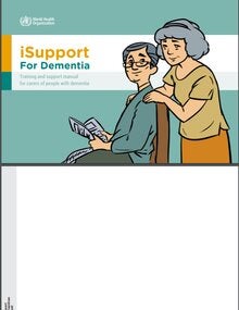iSupport for dementia: training and support manual for carers of people with dementia