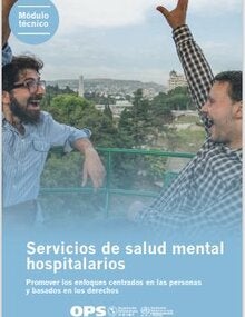 Servicios de salud mental hospitalarios: promover los enfoques centrados en las personas y basados en los derechos