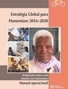 Estratégia Global para Hanseníase 2016–2020. Manual operacional