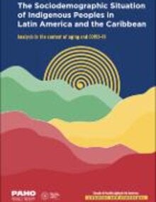 The Sociodemographic Situation of Indigenous Peoples in Latin America and the Caribbean. Analysis in the Context of Aging and COVID-19