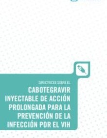 Directrices sobre el cabotegravir inyectable de acción prolongada para la prevención de la infección por el VIH