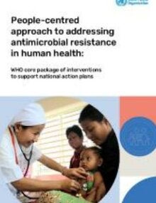 People-centred approach to addressing antimicrobial resistance in human health: WHO core package of interventions to support national action plans