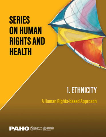Serie Derechos Humanos y Salud. 1. Etnicidad: un enfoque basado en los derechos humanos 