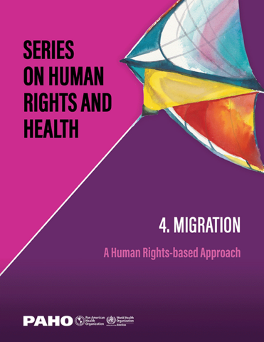 Serie Derechos Humanos y Salud. 4. Migración: un enfoque basado en los derechos humanos