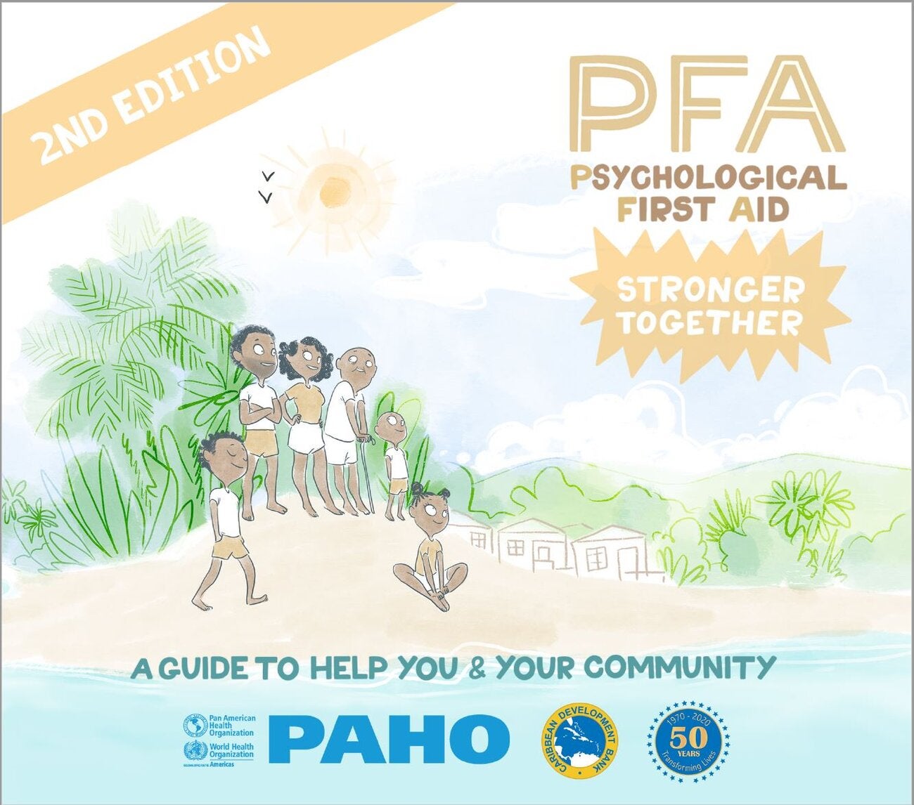 Psychological First Aid. Stronger Together. A Guide to Help You and Your Community. Second Edition