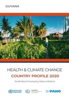 Salud y cambio climático: Perfil de país 2020 - Guyana