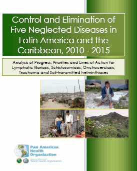 Control and Elimination of Five Neglected Diseases in Latin America and the Caribbean, 2010 – 2015; 2011