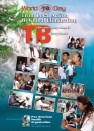 Día mundial de la tuberculosis: De la acción local a la eliminación global. Tuberculosis aquí es en todas partes; 2007
