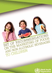 WHO. Set of recommendations on the Marketing of food and non-alcoholic beverages to children, 2010