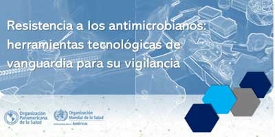 Resistencia a los antimicrobianos: herramientas tecnológicas de vanguardia para su vigilancia 