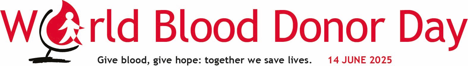 World Blood Donor Day 2025 - Give blood, give hope: together we save lives  - 14 June 2025