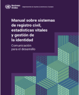 Manual sobre sistemas de registro civil, estadísticas vitales y gestión de la identidad. Comunicación para el desarrollo