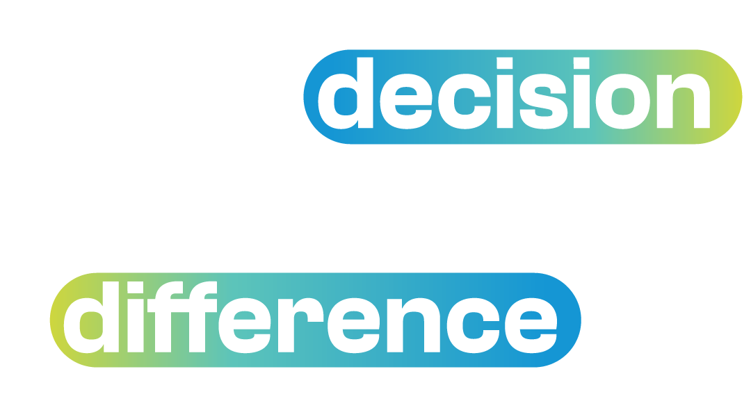Your decision makes a difference