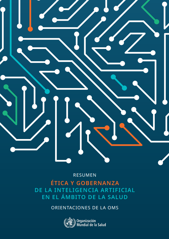 Ética y gobernanza de la inteligencia artificial en el ámbito de la salud: orientaciones de la OMS