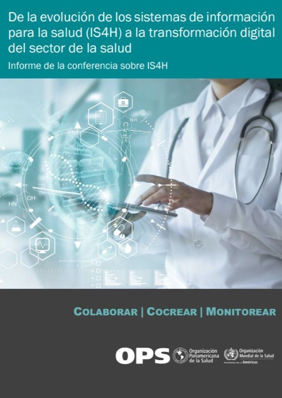 De la evolución de los sistemas de información para la salud a la transformación digital del sector de la salud. Informe de la conferencia sobre IS4H