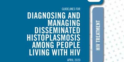 Guidelines for Diagnosing and Managing Disseminated Histoplasmosis among People Living with HIV