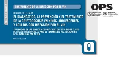 Directrices para el diagnóstico, la prevención y el tratamiento de la criptococosis en niños, adolescentes y adultos con infección por el VIH. Sinopsis de política