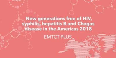 New Generations Free of HIV, Syphilis, Hepatitis B, and Chagas Disease in the Americas. EMTCT Plus
