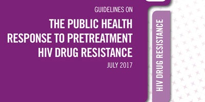 Guidelines on the public health response to pretreatment HIV drug resistance: July 2017
