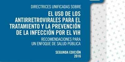 Directrices unificadas sobre el uso de los antirretrovirales para el tratamiento y la prevención de la infección por el VIH. Recomendaciones para un enfoque de salud pública. 2ª edición