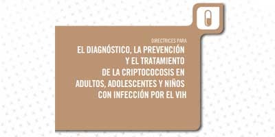 Directrices para el diagnóstico, la prevención y el tratamiento de la criptococosis en adultos, adolescentes y niños