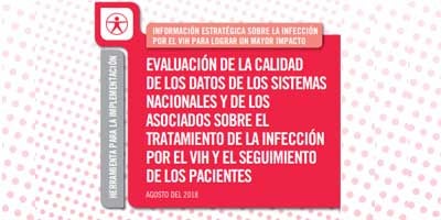 Evaluación de la calidad de los datos de los sistemas nacionales y de los asociados sobre el tratamiento de la infección por el VIH y el seguimiento de los pacientes. Herramienta para la implementación