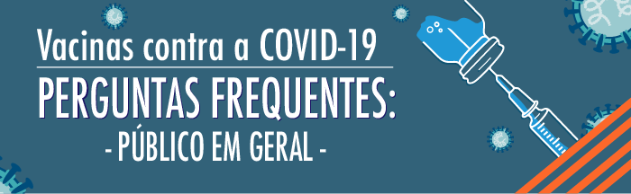Perguntas frequentes: vacinas contra a COVID-19 público geral