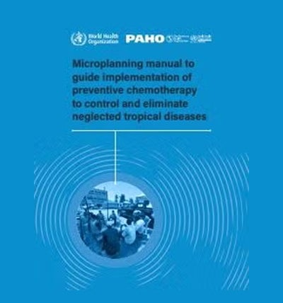 Microplanning manual to guide implementation of preventive chemotherapy to control and eliminate neglected tropical diseases