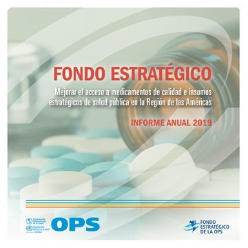 Strategic Fund Annual Report 2019. Improving Access to Quality Medicines and Health Technologies in the Americas