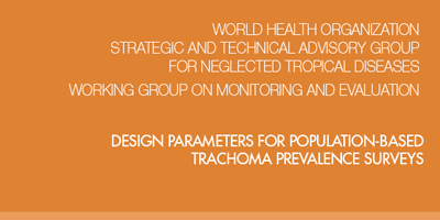 Design parameters for population-based trachoma prevalence surveys: strategic and technical advisory group for neglected tropical diseases, working group on monitoring and evaluation