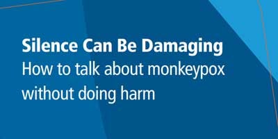 Silence can be damaging. How to talk about monkeypox without doing harm