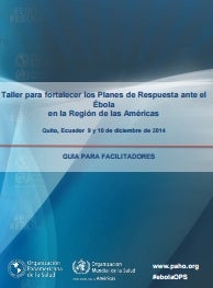 Guía de facilitadores, taller para fortalecer los planes de resguesta ante el Ébola; 2014 