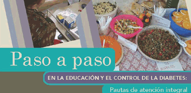 Paso a paso en la educación y el control de la diabetes: Pautas de atención integral