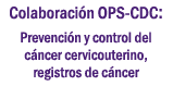 Colaboración OPS-CDC en cáncer