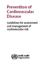 WHO. Prevention of Cardiovascular Disease Guidelines for assessment and management of cardiovascular risk, 2007