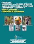 PAHO. Compilation of Legislation for the English-Speaking Caribbean Countries and Territories on Prevention and Control of Obesity, Diabetes and Cardiovascular Diseases, 2010