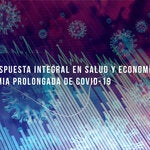 Una respuesta integral a la prolongada pandemia de COVID-19 teniendo en cuenta la salud y la economía