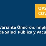 Webinario Variante Ómicron: Implicaciones Clínicas, de Salud Pública y Vacunas