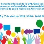 Consulta informal de la OPS/OMS con personas con enfermedades no transmisibles y trastornos de salud mental en América Latina 