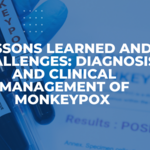 Lessons Learned and Challenges: Diagnosis and Clinical Management of Monkeypox